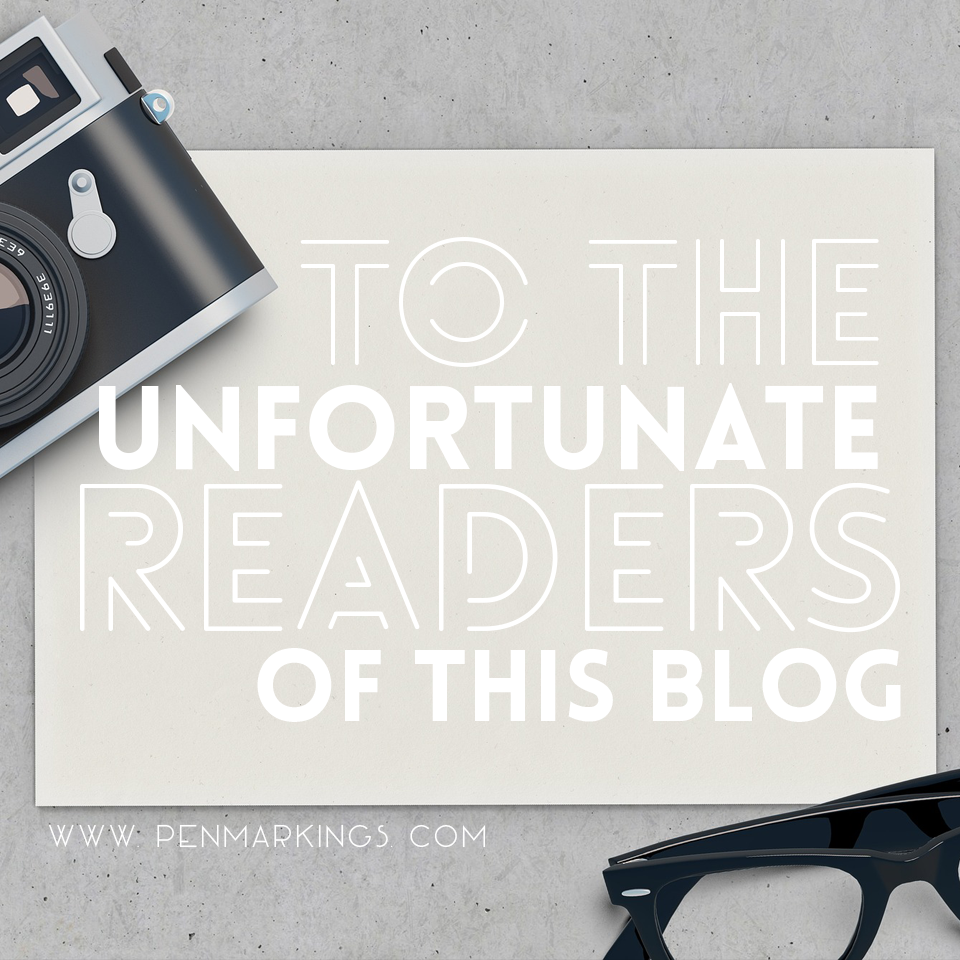 To the Unfortunate Readers of this Blog