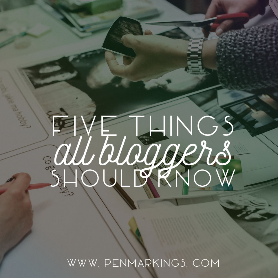 Five Things All Bloggers Should Know